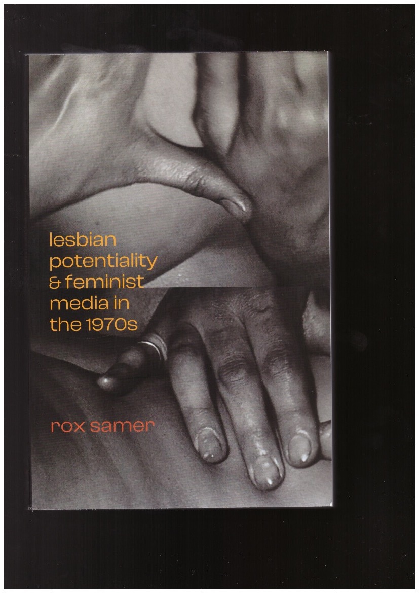 SAMER, Rox - Lesbian Potentiality & Feminist Media in the 1970s